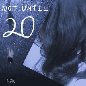 Not Until 20