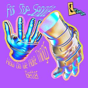 How Do We Make Things Better