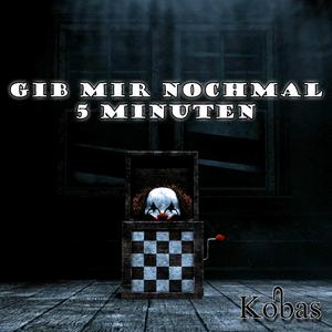 Gib mir nochmal 5 Minuten
