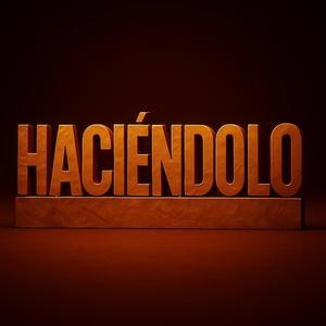 Haciéndolo