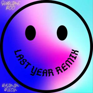 Last Year (feat. Sublime Roo) (Remix) (Remix)