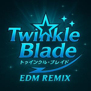 Twinkle★Blade EDM Ver.