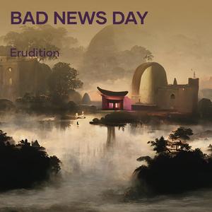 Bad News Day