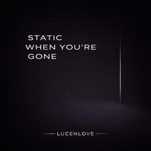Static When You’re Gone
