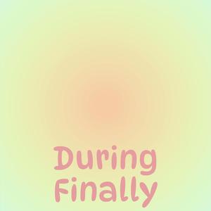 During Finally