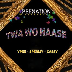 Twa Wo Naase (Peenation Presents)