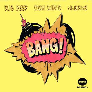 Bang! (feat. Dug Deep & NineFive)