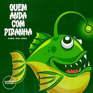 Quem Anda Com Piranha