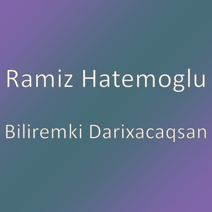 Biliremki Darixacaqsan