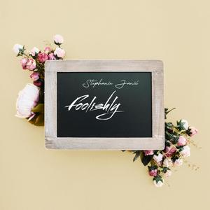Foolishly