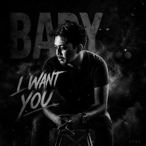 Baby...I Want You
