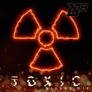 Toxic (feat. Cheesa) (Broken Mix) (Broken Mix)