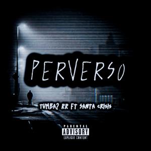 Perverso (T2RR) (feat. La Santa Crisis)