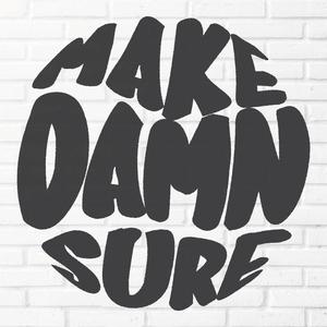 MakeDamnSure (feat. Adjust the Sails)