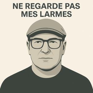 Ne regarde pas mes larmes