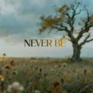 Never Be