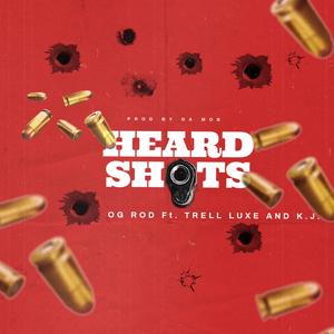 Heard Shots (feat. OG ROD & K.J.)
