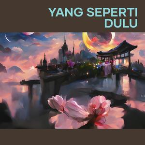 Yang Seperti Dulu