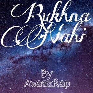 Rukhna Nahi