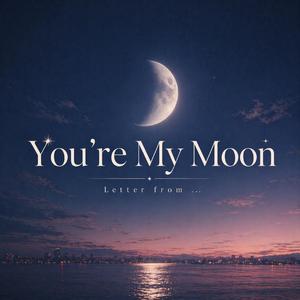 You're My moon
