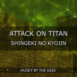 Attack on Titan (From "Shingeki no Kyojin")