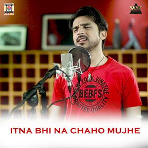 Itna Bhi Na Chaho Mujhe