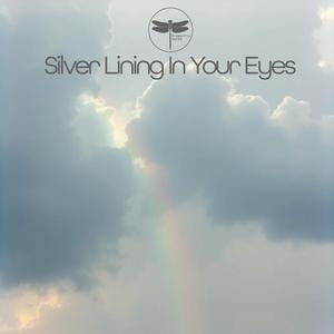 Silver Lining In Your Eyes