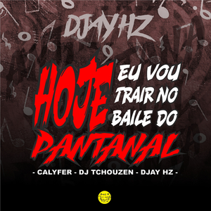 Hoje Eu Vou Trair no Baile do Pantanal