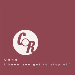 I know you got to stop off