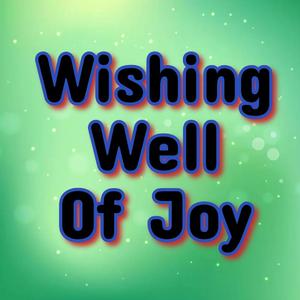 Wishing Well Of Joy
