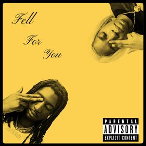 Fell For You