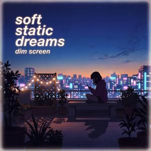 Soft Static Dreams