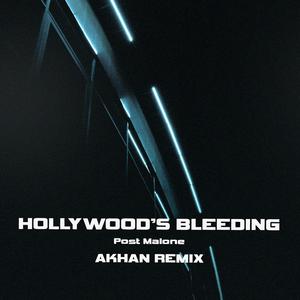 Hollywood's Bleeding (Akhan Remix)