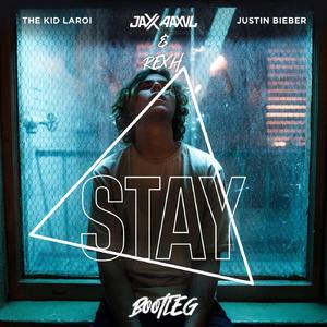 Justin Bieber-STAY(JaxxAaxvl & Rex.h Bootleg)（Jaxx Aaxvl / REX.H remix）