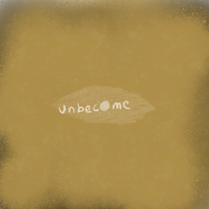 Unbecome