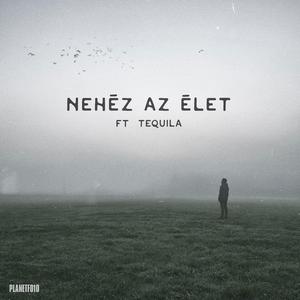 Nehéz az élet (feat. Tequila)