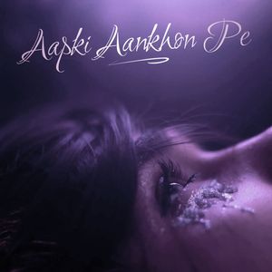 Aapki aakhon pe