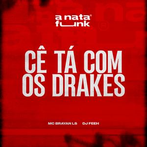 Cê Tá Com Os Drakes
