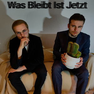 Was Bleibt Ist Jetzt