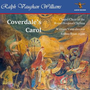 The Oxford Book of Carols, Pt. 2: No. 131, Coverdale's Carol (Arr. for Choir by Ralph Vaughan Williams)