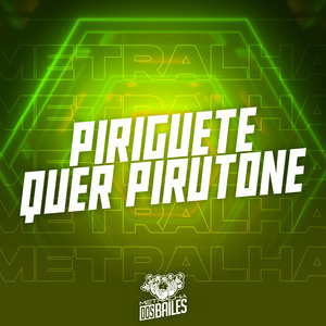 Piriguete Quer Pirutone