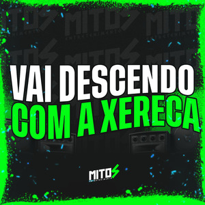 Vai Descendo Com a Xereca