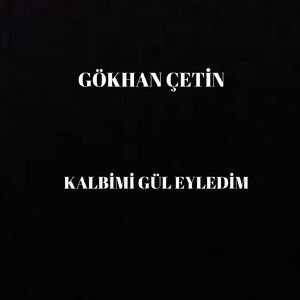 Kalbimi Gül Eyledim