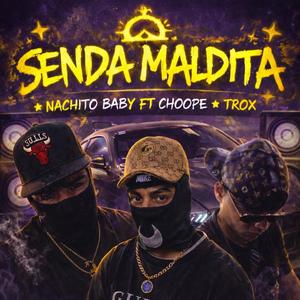 SENDA MALDITA (feat. Nachito Baby & Choope)