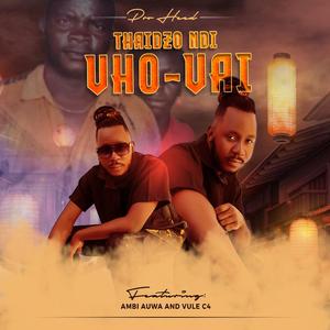 Thaidzo Ndi Vho Vai (feat. Ambi Auwa & Vule C4)