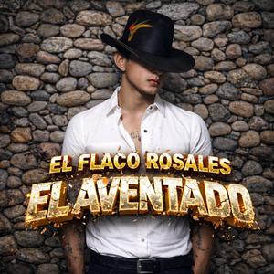 EL FLACO ROSALES x EL AVENTADO 2026