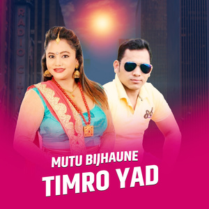 MUTU BIJHAUNE TIMRO YAD