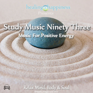 Study Music Ninety Three - Music for Positive Energy
