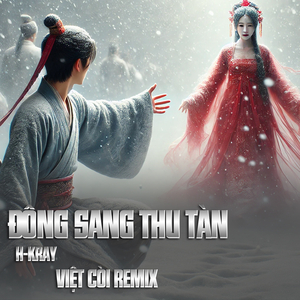 Đông Sang Thu Tàn - H-KRAY Ft Việt Còi Remix