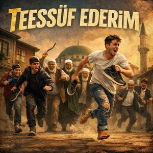teessüf ederim